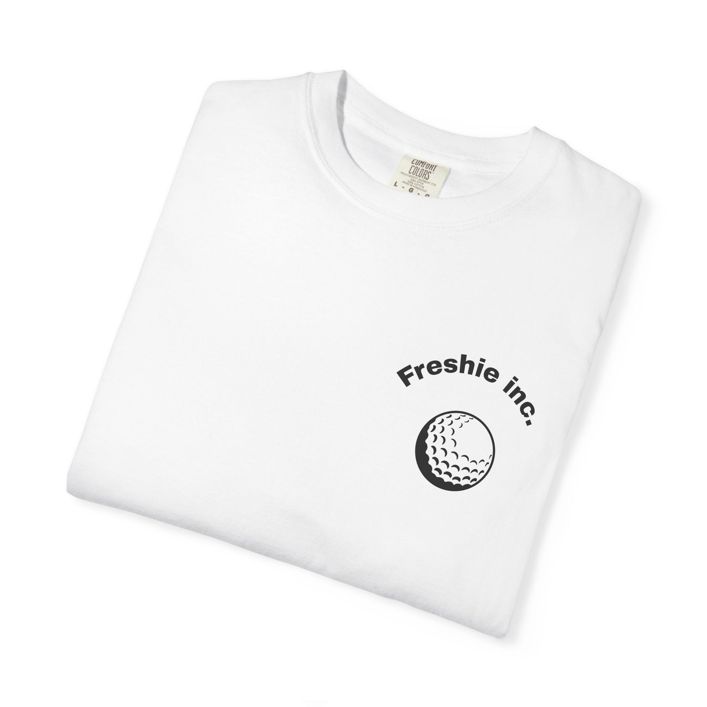 Freshie Inc. Unisex Garment-Dyed T-Shirt - Fun Golf Humor Tee, Perfect for Golf Lovers, Gift for Dad, Casual Wear, Birthday, Father's Day