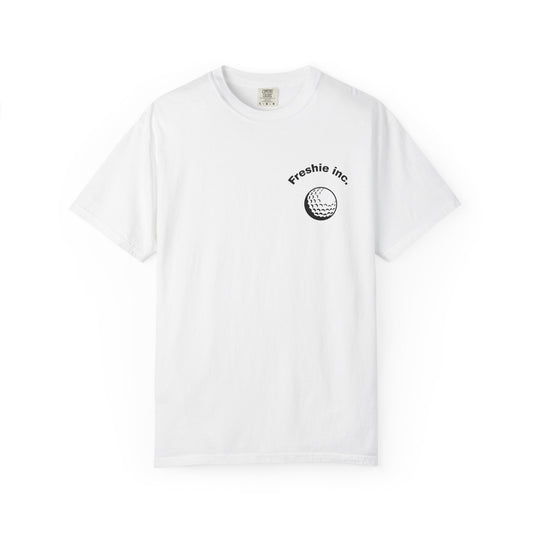 Freshie Inc. Unisex Garment-Dyed T-Shirt - Fun Golf Humor Tee, Perfect for Golf Lovers, Gift for Dad, Casual Wear, Birthday, Father's Day