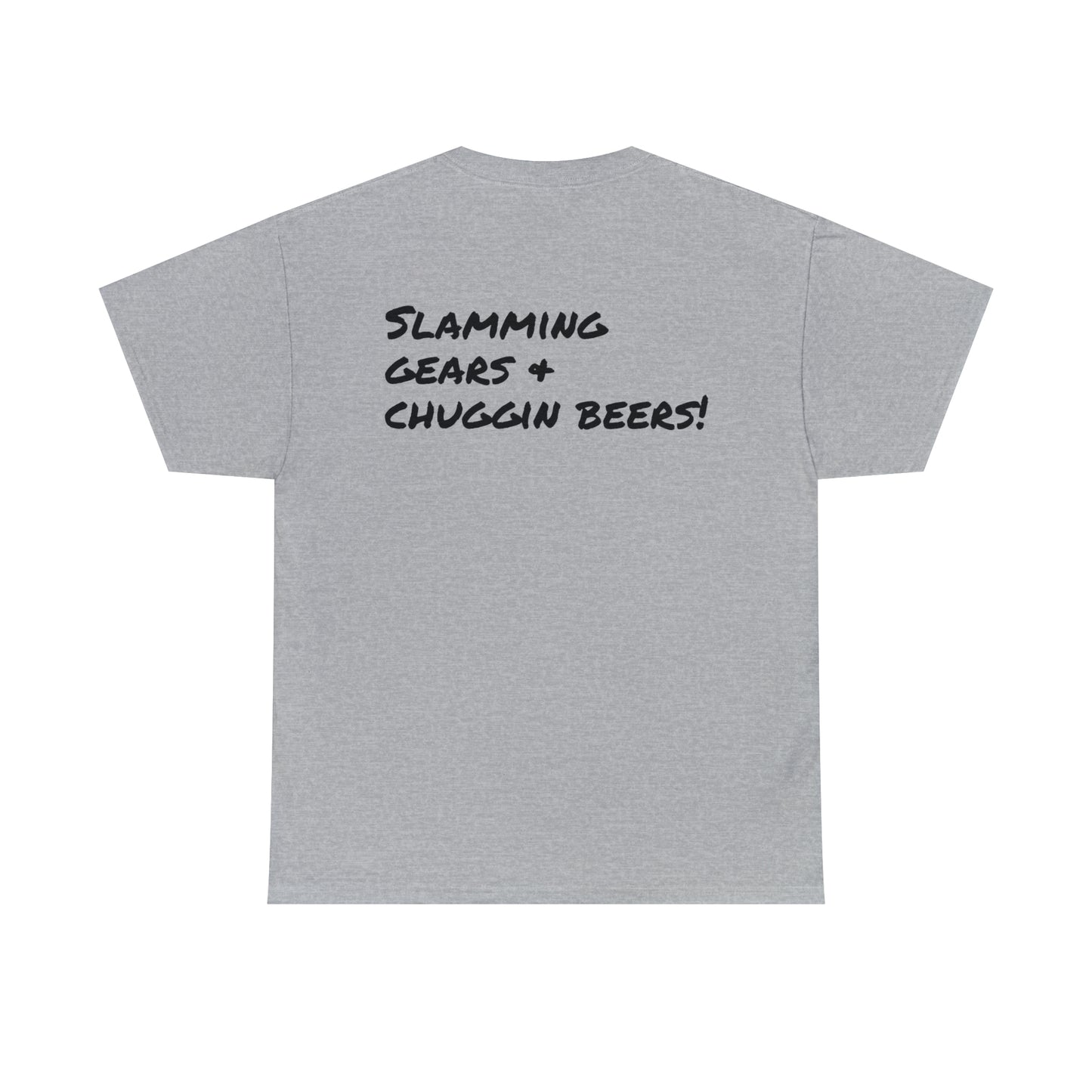 Slamming gears & chuggin beers! T-Shirt