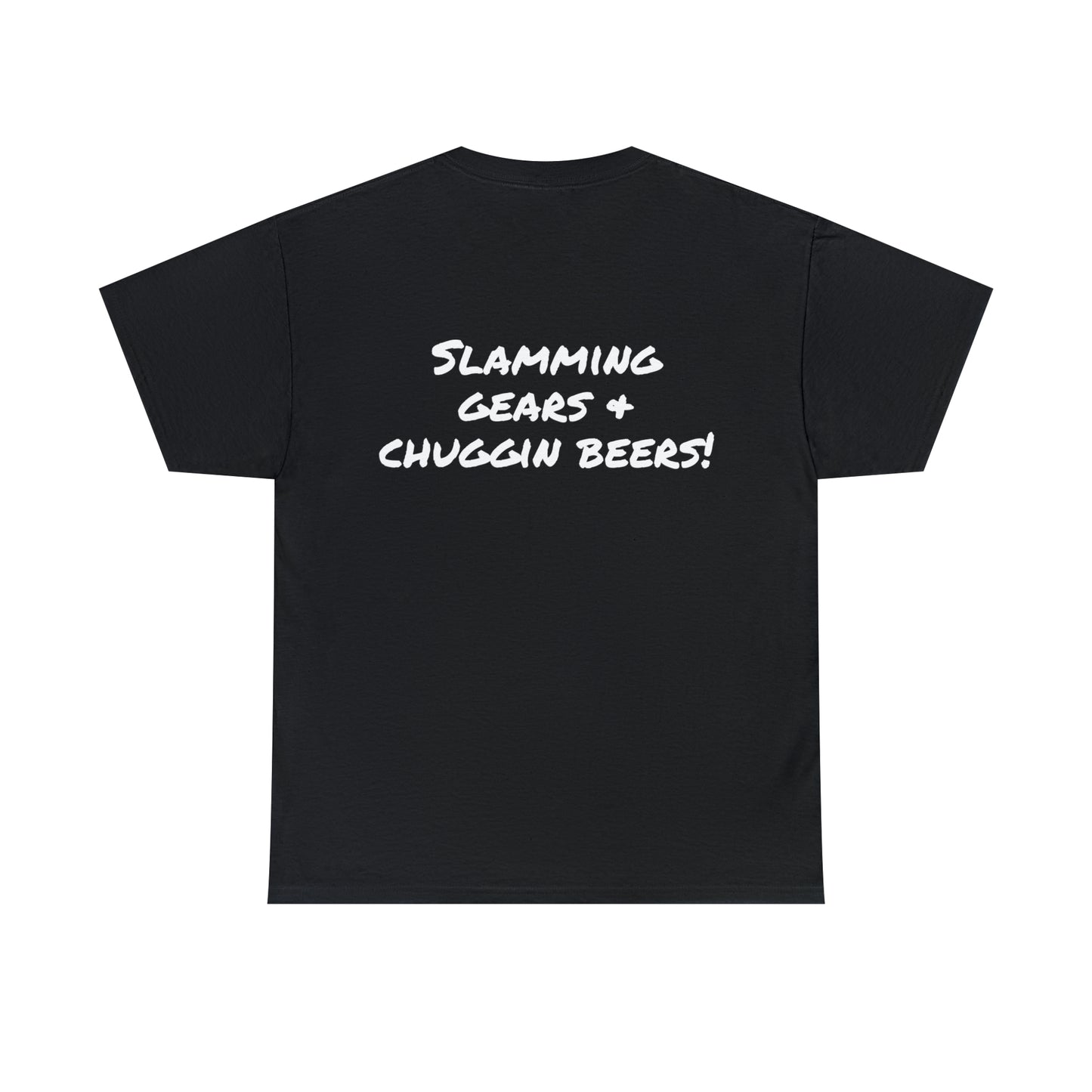 Slamming gears & chuggin beers! T-Shirt