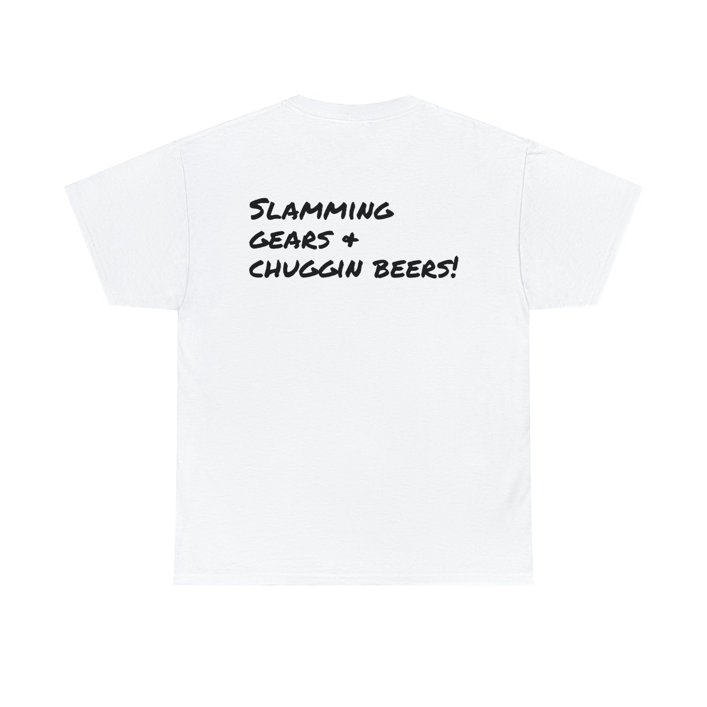 Slamming gears & chuggin beers! T-Shirt