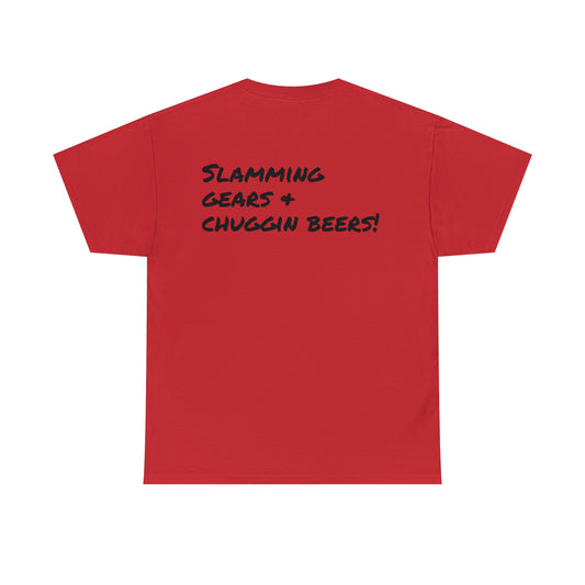 Slamming gears & chuggin beers! T-Shirt